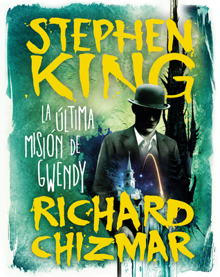 La ?ltima Misi?n de Gwendy / Gwendy's Final Task - King, Stephen, and Chizmar, Richard