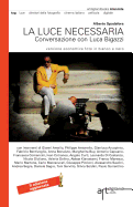 La luce necessaria. Conversazione con Luca Bigazzi: Seconda Edizione aggiornata 2014. Versione economica foto in bianco e nero