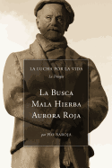 La Lucha Por La Vida (La Trilogia): La Busca, Mala Hierba, Aurora Roja