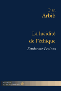 La Lucidite de L'Ethique: Etudes Sur Levinas