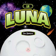 La Luna per Bambini: Libro per Imparare Nozioni di Base, Curiosit, Fasi Lunari e Altro Ancora!!