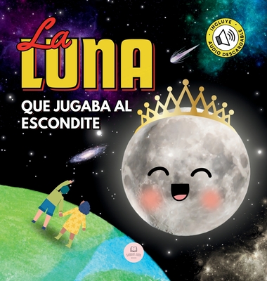 La Luna que Jugaba al Escondite: Un cuento infantil para aprender sobre las fases lunares - John, Samuel