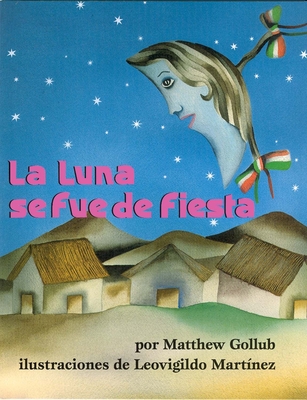 La Luna Se Fue de Fiesta - Gollub, Matthew, and Guzman Ferrer, Martin Luis (Translated by)