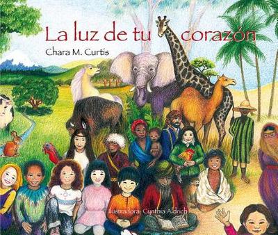 La Luz de Tu Corazan - Curtis, Chara M, and Aldrich, Cynthia (Illustrator), and Eulate, Ana (Translated by)