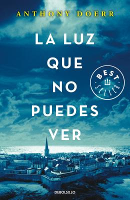 La Luz Que No Puedes Ver/All the Light We Cannot See - Doerr, Anthony