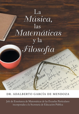 La Msica, Las Matemticas Y La Filosofa - de Mendoza, Adalberto Garcia, Dr.