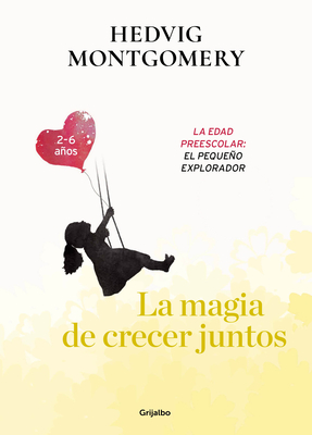 La Magia De Crecer Juntos. Los A±os De La Escuela Infantil: La Edad De ...