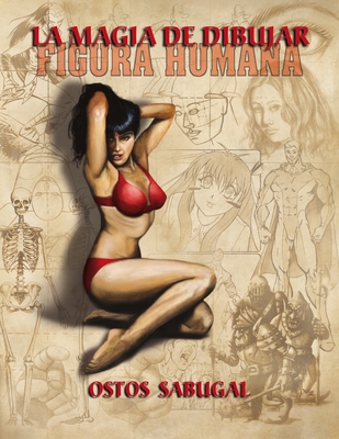 La magia de dibujar FIGURA HUMANA - Ontiveros, Juan Antonio (Illustrator), and Chehaibar, Miguel ?ngel (Illustrator), and Villamil, Romy (Illustrator)