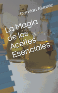 La Magia de Los Aceites Esenciales