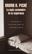 La Mala Costumbre de la Esperanza: Una Novela de No Ficcin Sobre Un Violador Confeso / The Bad Habit of Hope