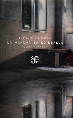 La Mancha En El Espejo. Poes-A, 1972-2011: Huerta, David - Huerta, David