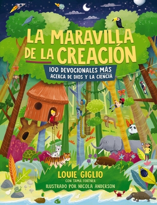 La Maravilla de la Creaci?n: 100 Devocionales Ms Acerca de Dios Y La Ciencia - Giglio, Louie