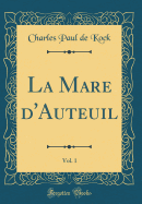 La Mare D'Auteuil, Vol. 1 (Classic Reprint)