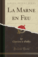 La Marne En Feu (Classic Reprint)