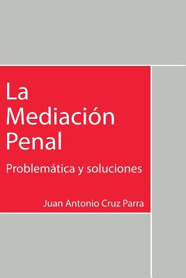 La Mediacion Penal - Cruz, Juan Antonio