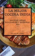 La Mejor Cocina India 2021 (Best Indian Recipes 2021 Spanish Edition): Recetas Indias Saludables Y Sabrosas