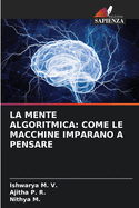 La Mente Algoritmica: Come Le Macchine Imparano a Pensare