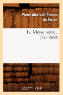 La Messe noire. Tome 1 (?d.1869)