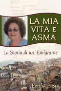 La Mia Vita E Asma: La Storia di un`Emigrante