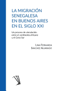 La Migraci?n Senegalesa En Buenos Aires En El Siglo XXI: Un Proceso de Vinculaci?n Entre El Continente Africano y El Cono Sur