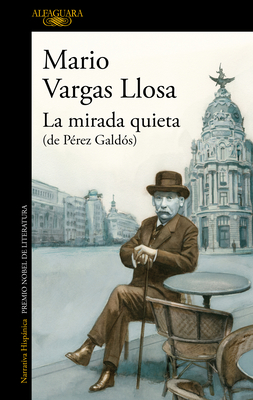 La Mirada Quieta (de P?rez Gald?s) / The Quiet Gaze (of P?rez Gald?s) - Llosa, Mario Vargas