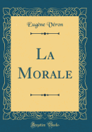 La Morale (Classic Reprint)