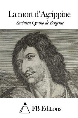 La mort d'Agrippine - Fb Editions (Editor), and Cyrano De Bergerac, Savinien