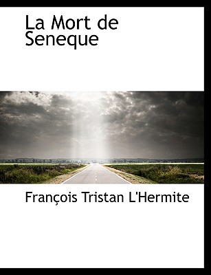 La Mort De Seneque - Tristan L'Hermite, Francois