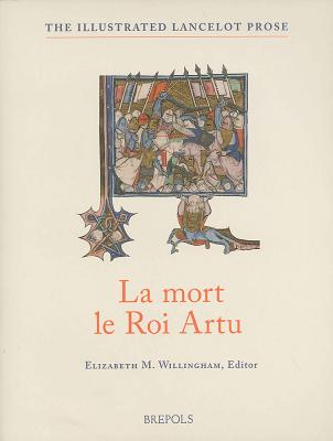 La Mort Le Roi Artu: From the Old French 'Lancelot' of Yale 229 with Essays, Glossaries and Notes to the Text - Willingham, Elizabeth M (Editor)