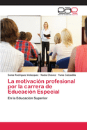 La Motivacion Profesional Por La Carrera de Educacion Especial