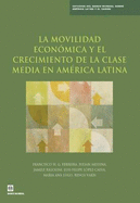 La Movilidad Economica y El Crecimiento de La Clase Media En America Latina