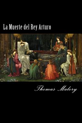La Muerte del Rey Arturo (Spanish) Edition - Malory, Thomas, Sir