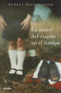 La Mujer del Viajero en el Tiempo - Niffenegger, Audrey, and Alemany, Silvia (Translated by)