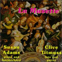 La Musette - Clive Titmuss (lute); Clive Titmuss (guitar); Susan Adams (harpsichord); Susan Adams (piano)