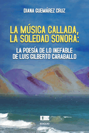 La musica callada, la soledad sonora: la poesia de lo inefable de Luis Gilberto Caraballo