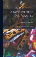 La mythologie des plantes; ou, Les lgendes du rgne vgtal; Tome t.2