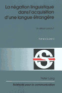 La Ngation Linguistique Dans l'Acquisition d'Une Langue trangre: Un Dbat Conclu?