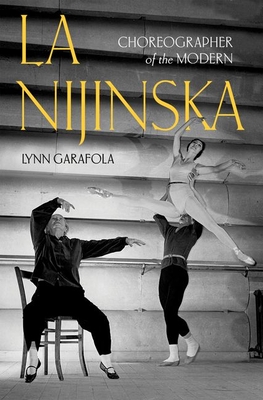 La Nijinska: Choreographer of the Modern - Garafola, Lynn