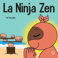 La Ninja Zen: Un libro para nios sobre la respiracin consciente de las estrellas