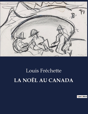 La No?l au Canada - Fr?chette, Louis