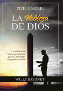 La Nobleza De Dios: Vivir O Morir