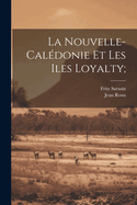 La Nouvelle-Caledonie Et Les Iles Loyalty;