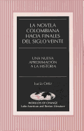 La Novela Colombiana Hacia Finales del Siglo Veinte: Una Nueva Aproximaci?n a la Historia