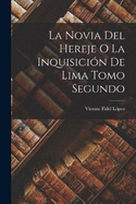 La Novia del Hereje o La Inquisicin de Lima Tomo Segundo