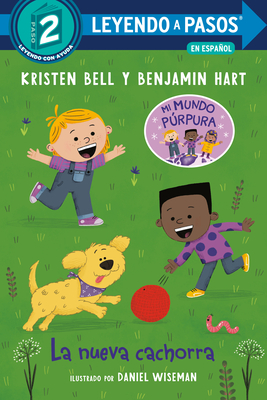 La Nueva Cachorra (the New Puppy Spanish Edition) - Bell, Kristen, and Hart, Benjamin, and Wiseman, Daniel (Illustrator)