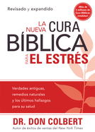 La Nueva Cura Bblica Para El Estrs: Verdades Antiguas, Remedios Naturales Y Los ltimos Hallazgos Para Su Salud