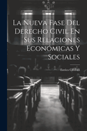 La Nueva Fase Del Derecho Civil En Sus Relaciones Econmicas Y Sociales