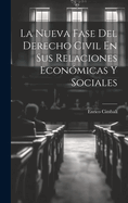 La Nueva Fase del Derecho Civil En Sus Relaciones Economicas y Sociales