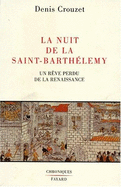 La nuit de la Saint-Barthlemy : un rve perdu de la Renaissance