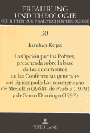 La Opci?n Por Los Pobres, Presentada Sobre La Base de Los Documentos de Las Conferencias Generales del Episcopado Latinoamericano de Medell?n (1968), de Puebla (1979) Y de Santo Domingo (1992)